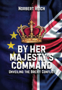 By Her Majesty's Command: Unveiling the Brexit Conflict - (Hardback or Cased Book)