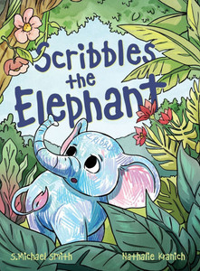 Scribbles the Elephant - (Hardback or Cased Book) Scribbles the Elephant - (Hardback or Cased Book)