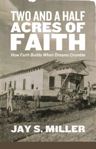 Two and a Half Acres of Faith: How Faith Builds When Dreams Crumble Two and a Half Acres of Faith: How Faith Builds When Dreams Crumble