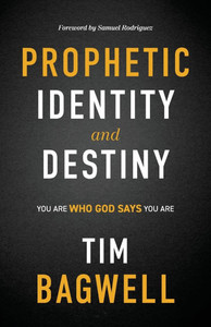 Prophetic Identity and Destiny: You Are Who God Says You Are Prophetic Identity and Destiny: You Are Who God Says You Are