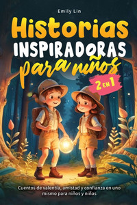 Historias Inspiradoras para Niños: Cuentos de valentía, amistad y confianza en uno mismo para niños y niñas - (Paperback or Softback) Historias Inspiradoras para Niños: Cuentos de valentía, amistad y confianza en uno mismo para niños y niñas - (Paperback or Softback)