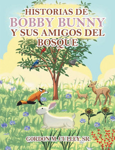 Historias de Bobby Bunny y Sus Amigos del Bosque Historias de Bobby Bunny y Sus Amigos del Bosque