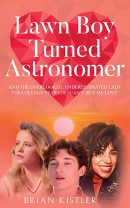 Lawn Boy Turned Astronomer: And The Overlooked, Underestimated Lady (The College Years Of 'Can't Buy Me Love') - (Hardback or Cased Book) Lawn Boy Turned Astronomer: And The Overlooked, Underestimated Lady (The College Years Of 'Can't Buy Me Love') - (Hardback or Cased Book)