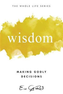 Wisdom: Making Godly Decisions - 9781965235348 Wisdom: Making Godly Decisions - 9781965235348