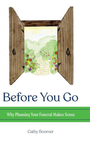 Before You Go: Why Planning Your Funeral Makes Sense - (Hardback or Cased Book)