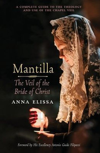 Mantilla: The Veil of the Bride of Christ: The Veil of the Bride of Christ Mantilla: The Veil of the Bride of Christ: The Veil of the Bride of Christ