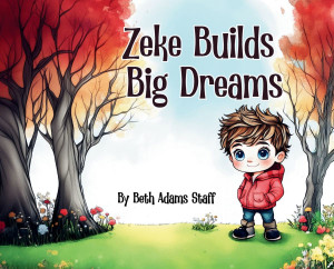 Zeke Builds Big Dreams - (Hardback or Cased Book) Zeke Builds Big Dreams - (Hardback or Cased Book)
