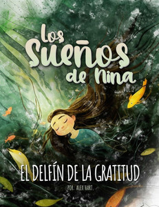 Los Sueños de Nina: El Delfín de la Gratitud Los Sueños de Nina: El Delfín de la Gratitud
