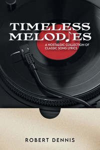Timeless Melodies: A Nostalgic Collection of Classic Song Lyrics - (Paperback or Softback)