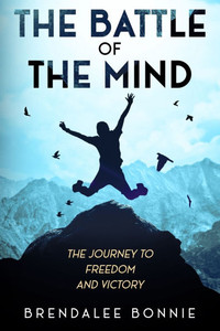 The Battle of the Mind: The Journey to Freedom and Victory