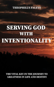 Serving God with Intentionality - (Paperback or Softback) Serving God with Intentionality - (Paperback or Softback)