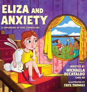 Eliza and Anxiety: A Superhero of Kids' Counselling - (Hardback or Cased Book)