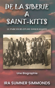 de la Sibérie À Saint-Kitts: Le parcours d'une enseignante - (Hardback or Cased Book) de la Sibérie À Saint-Kitts: Le parcours d'une enseignante - (Hardback or Cased Book)