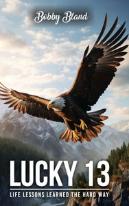 Lucky 13: Life Lessons Learned The Hard Way - (Hardback or Cased Book)