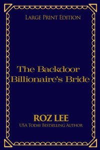 The Backdoor Billionaire's Bride: Large Print Edition The Backdoor Billionaire's Bride: Large Print Edition