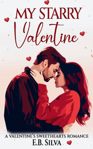 My Starry Valentine: A Valentine's Sweethearts Romance My Starry Valentine: A Valentine's Sweethearts Romance