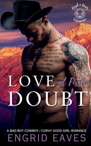 Love at First Doubt: A Bad Boy Cowboy / Curvy Girl Romance