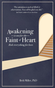 Awakening is Not for the Faint of Heart: Risk Everything for Love Awakening is Not for the Faint of Heart: Risk Everything for Love