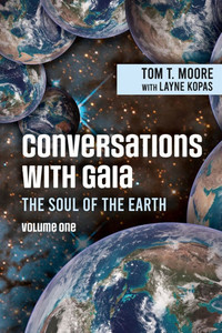 Conversations with Gaia The Soul of the Earth Volume 1 Conversations with Gaia The Soul of the Earth Volume 1