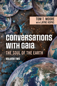 Conversations with Gaia - The Soul of the Earth Volume 2 Conversations with Gaia - The Soul of the Earth Volume 2
