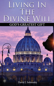 Living In The Divine Will: Gods Greatest Gift - (Hardback or Cased Book)