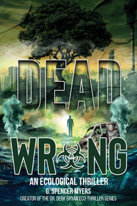 Dead Wrong: An Ecological Thriller - (Paperback or Softback) Dead Wrong: An Ecological Thriller - (Paperback or Softback)