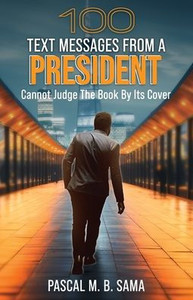 100 Text Messages from a President - (Paperback or Softback) 100 Text Messages from a President - (Paperback or Softback)