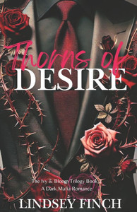 Thorns of Desire: A Dark Mafia Romance Thorns of Desire: A Dark Mafia Romance