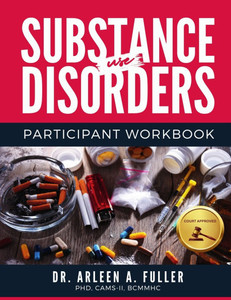 Substance Use Disorders Participant Workbook: A Court-Approved Guide to Understanding, Managing, and Overcoming Substance Use Challenges
