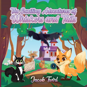 Exciting Adventures of Whiskers and Tails - (Paperback or Softback) Exciting Adventures of Whiskers and Tails - (Paperback or Softback)
