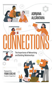 Connections: The Importance of Networking and Building Relationships Connections: The Importance of Networking and Building Relationships