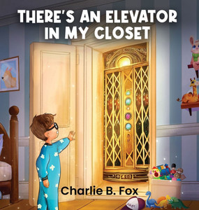 There's an Elevator in My Closet - (Hardback or Cased Book) There's an Elevator in My Closet - (Hardback or Cased Book)