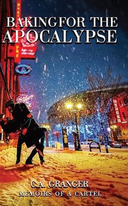 Baking for the Apocalypse: Memoirs of a Cartel - (Hardback or Cased Book) Baking for the Apocalypse: Memoirs of a Cartel - (Hardback or Cased Book)