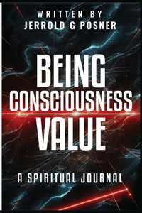 Being, Consciousness, Value: A Spiritual Journal - (Paperback or Softback) Being, Consciousness, Value: A Spiritual Journal - (Paperback or Softback)
