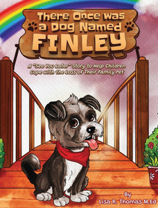 There Once Was a Dog Named Finley: A "See You Later" Story to Help Children Cope with the Loss of Their Family Pet - (Hardback or Cased Book)