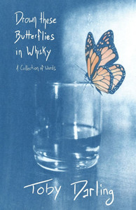 Drown These Butterflies in Whisky