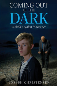 Coming Out Of The Dark: A Child's Stolen Innocence Coming Out Of The Dark: A Child's Stolen Innocence