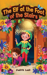 The Elf at the Foot of the Stairs - (Hardback or Cased Book) The Elf at the Foot of the Stairs - (Hardback or Cased Book)