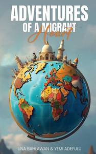 Adventures of a Migrant Heart - (Hardback or Cased Book) Adventures of a Migrant Heart - (Hardback or Cased Book)