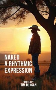 Naked: A Rhythmic Expression - (Paperback or Softback) Naked: A Rhythmic Expression - (Paperback or Softback)