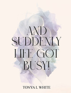 And Suddenly Life Got Busy! - (Paperback or Softback) And Suddenly Life Got Busy! - (Paperback or Softback)
