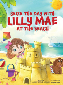 Seize the Day with Lilly Mae at the Beach - (Hardback or Cased Book) Seize the Day with Lilly Mae at the Beach - (Hardback or Cased Book)