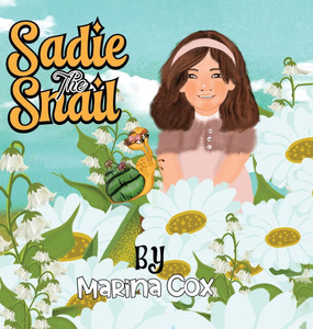 Sadie the Snail - (Hardback or Cased Book) Sadie the Snail - (Hardback or Cased Book)