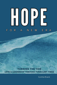 Hope For A New Era: Turning the Tide, Love and Leadership Through Turbulent Times - 9781967953004 Hope For A New Era: Turning the Tide, Love and Leadership Through Turbulent Times - 9781967953004