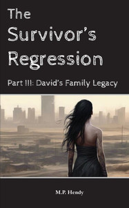 The Survivor's Regression Part 3: David's Family Legacy - (Paperback or Softback)