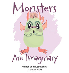 Monsters Are Imaginary - (Hardback or Cased Book)