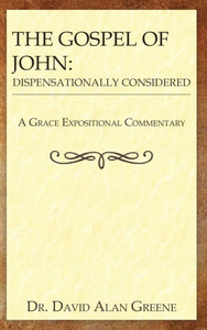The Gospel of John: Dispensationally Considered - (Hardback or Cased Book)