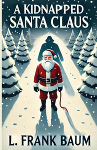 A Kidnapped Santa Claus(Illustrated) A Kidnapped Santa Claus(Illustrated)