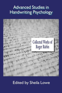 Advanced Studies in Handwriting Psychology - Collected Works of Roger Rubin