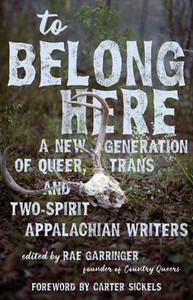 To Belong Here: A New Generation of Queer, Trans, and Two-Spirit Appalachian Writers - (Paperback or Softback) To Belong Here: A New Generation of Queer, Trans, and Two-Spirit Appalachian Writers - (Paperback or Softback)